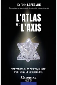 L'ATLAS ET L'AXIS - VERTEBRES CLES DE L'EQUILIBRE POSTURAL ET DU BIEN-ETRE
