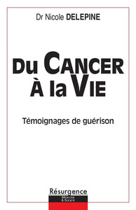 Du cancer à la vie - Témoignages de combat, de guérison et d'espoir