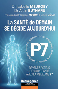 La santé de demain se décide aujourd'hui - Devenez acteur de votre santé avec la Médecine P7