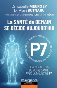 LA SANTE DE DEMAIN SE DECIDE AUJOURD'HUI - DEVENEZ ACTEUR DE VOTRE SANTE AVEC LA MEDECINE P7