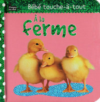 A LA FERME BEBE TOUCHE-A-TOUT