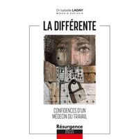 LA DIFFERENTE - CONFIDENCES D'UN MEDECIN DU TRAVAIL