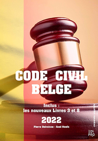 CODE CIVIL BELGE - INCLUS : LES NOUVEAUX LIVRES 3 ET 8