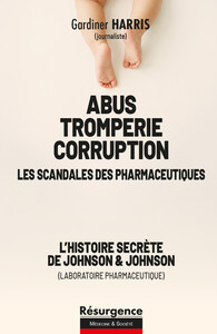 Abus, tromperie, corruption - Les scandales des pharmaceutiques - L'histoire secrète de Johnson & Johnson