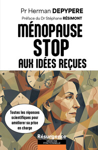 La ménopause - Stop aux idées reçues - Toutes les réponses scientifiques pour améliorer sa prise en charge