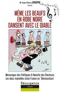 MEME LES BEAUFS EN ROBE NOIRE DANSENT AVEC LE DIABLE - MENSONGES DES POLITIQUES & NAIVETE DES ELECTE