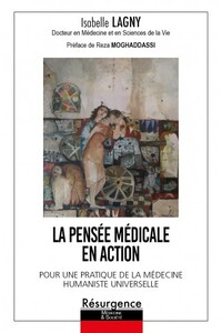 La pensée médicale en action - Pour une pratique de la médecine humaniste universelle