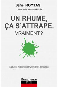 UN RHUME, CA S'ATTRAPE - VRAIMENT ? LA PETITE HISTOIRE DU MYTHE DE LA CONTAGION
