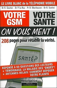 Votre GSM. votre santé : on vous ment !