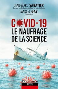 COVID-19 - LE NAUFRAGE DE LA SCIENCE