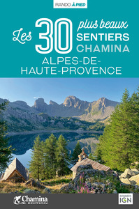 ALPES DE HAUTE PROVENCE LES 30 PLUS BEAUX SENTIERS