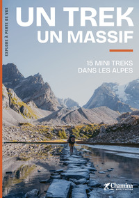UN TREK UN MASSIF DANS LES ALPES 15 MINI TREKS