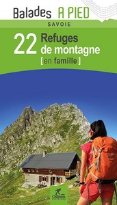 SAVOIE 22 REFUGES DE MONTAGNE EN FAMILLE