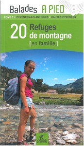 PYRENEES T1 20 REFUGES DE MONTAGNE EN FAMILLE 64-65