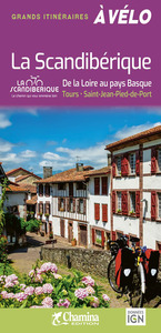 LA SCANDIBERIQUE DE LA LOIRE AU PAYS BASQUE TOURS-ST JEAN PIED DE PORT