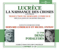 LUCRECE LA NAISSANCE DES CHOSES, LU PAR DENIS PODALYDES, SUIVI D UN ENTRETIEN ENTRE BERNARD COMBEAUD