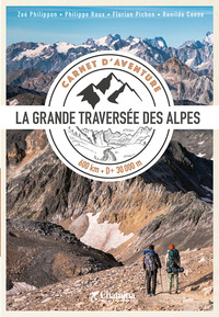 CARNET D'AVENTURE GTA - LA GRANDE TRAVERSEE DES ALPES