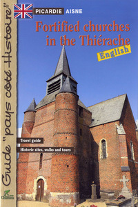 FORTIFIED CHURCHES IN THE THIERACHE EGLISES FORTIFIEES THIERACHE
