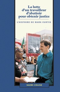 La lutte d’un travailleur d’abattoir pour obtenir justice, l'histoire de Mark Curtis