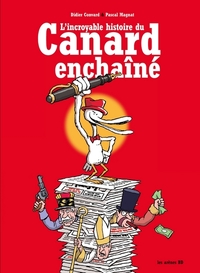 L'Incroyable Histoire du Canard Enchaîné - 3ed