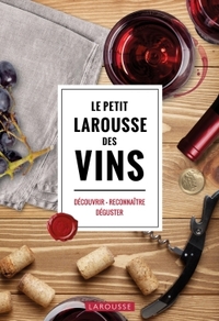 LE PETIT LAROUSSE DES VINS - DECOUVRIR . RECONNAITRE .  DEGUSTER