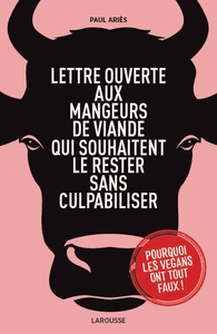 LETTRE OUVERTE AUX MANGEURS DE VIANDE - QUI SOUHAITENT LE RESTER SANS CULPABILISER