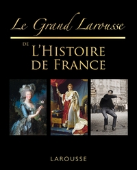 Le grand Larousse de l'Histoire de France