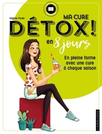 MA CURE DETOX ! EN 8 JOURS - EN PLEINE FORME AVEC UNE CURE A CHAQUE SAISON