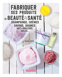 FABRIQUER SES PRODUITS DE BEAUTE ET SANTE