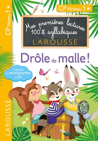 PREMIERES LECTURES LAROUSSE 100 % SYLLABIQUES - DROLE DE MALLE !