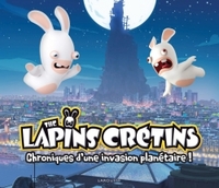 THE LAPINS CRETINS - CHRONIQUES D'UNE INVASION PLANETAIRE !