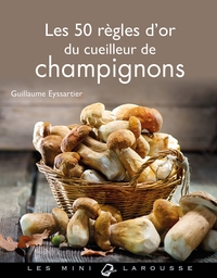 LES 50 REGLES D'OR DU CUEILLEUR DE CHAMPIGNONS