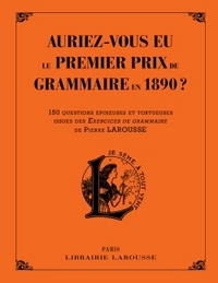 AURIEZ-VOUS EU LE PREMIER PRIX DE GRAMMAIRE ET D'ORTHOGRAPHE EN 1890 ?