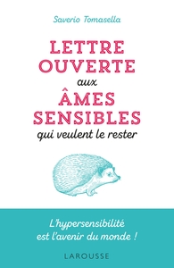 LETTRE OUVERTE AUX AMES SENSIBLES QUI VEULENT LE RESTER - L'HYPERSENSIBILITE EST L'AVENIR DU MONDE !