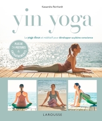 YIN YOGA - LE YOGA DOUX ET MEDITATIF POUR DEVELOPPER SA PLEINE CONSCIENCE