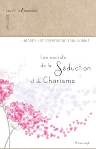 LES SECRETS DE LA SEDUCTION ET DU CHARISME