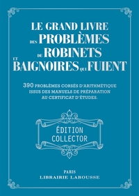 Le grand livre des problèmes de robinets et de baignoires qui fuient - Collector