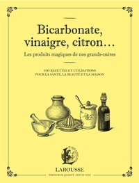 BICARBONATE, VINAIGRE, CITRON... LES PRODUITS MAQIQUES DE NOS GRANDS-MERES