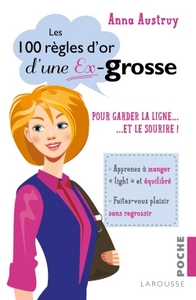 LES 100 REGLES D'OR D'UNE EX-GROSSE - POUR GARDER LA LIGNE ... ET LE SOURIRE !