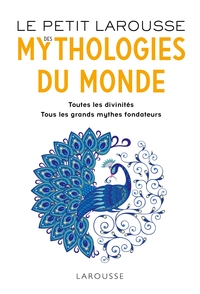 LE PETIT LAROUSSE DES MYTHOLOGIES DU MONDE