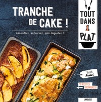 TRANCHE DE CAKE ! - ASSEMBLEZ, ENFOURNEZ, PUIS DEGUSTER !
