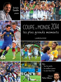 COUPE DU MONDE 2014 - LES PLUS GRANDS MOMENTS