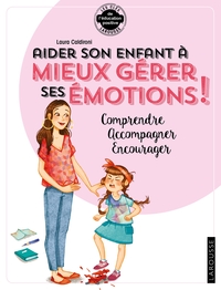 AIDER SON ENFANT A GERER SES EMOTIONS