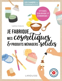 Je fabrique mes cosmétiques et produits ménagers solides