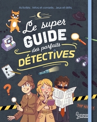 LE SUPER GUIDE DES PARFAITS DETECTIVES