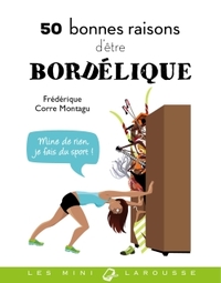 50 BONNES RAISONS D'ETRE BORDELIQUE - MINE DE RIEN, JE FAIS DU SPORT
