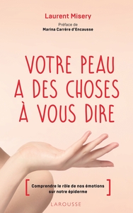 VOTRE PEAU A DES CHOSES A VOUS DIRE - COMPRENDRE LE ROLE DE NOS EMOTIONS SUR NOTRE EPIDERME