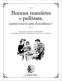 BONNES MANIERES ET POLITESSE, AURIEZ-VOUS LE PRIX DE L'EXCELLENCE ?