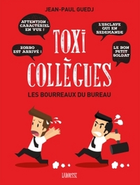 TOXI-COLLEGUES, LES BOURREAUX DU BUREAU