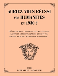 AURIEZ-VOUS REUSSI VOS HUMANITES EN 1930 ?